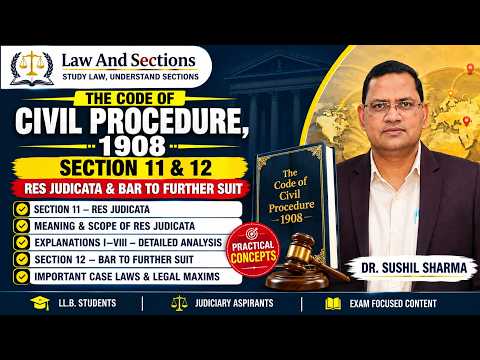  Lecture 11: Code of Civil Procedure, 1908 | Section 11 & 12: Res Judicata and Bar to Further Suit