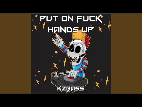 Put On Fuck Hands Up