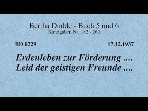 BD 0229 - ERDENLEBEN ZUR FÖRDERUNG .... LEID DER GEISTIGEN FREUNDE ....