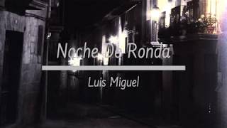 Luis Miguel - Noche De Ronda (Letra)
