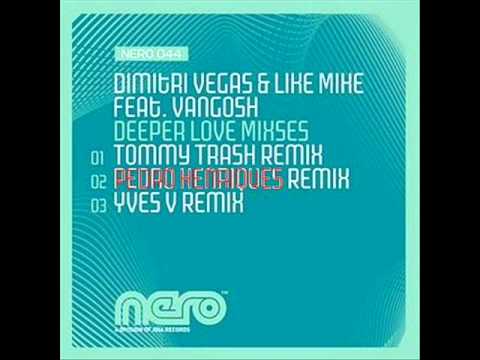 Dimitri Vegas and Like Mike feat. Vangosh - Deeper Love (Pedro Henriques Remix)