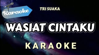 Download lagu [Karaoke] WASIAT CINTAKU - Tri Suaka mp3