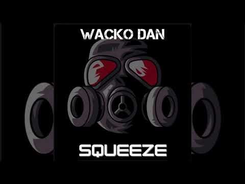 Wacko Dan - Squeeze (Official Audio)
