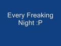 Every Freaking Night