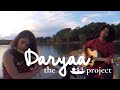 Daryaa (Manmarziyaan) | Live On A Boat | The Kashti Project