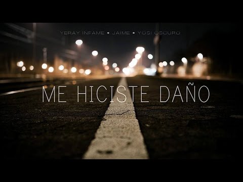 Yeray Infame, Yosi Oscuro & Jaime - Me Hiciste Daño (Jaime Prod.) VideoLyric