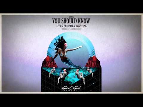 Liva K, SoulSon & JazzyFunk - You Should Know (Original Mix)
