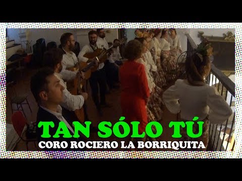 Tan sólo tú - Coro Rociero La Borriquita