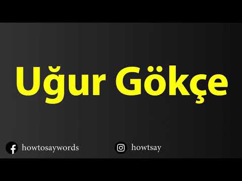 How To Pronounce Ugur Gokce