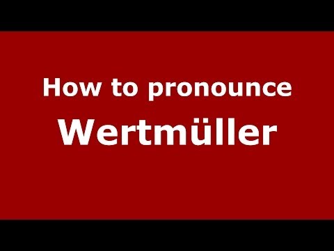 How to pronounce Wertmüller (Italian/Italy) - PronounceNames.com