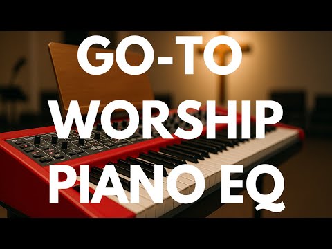 The Go To EQ For Worship Piano