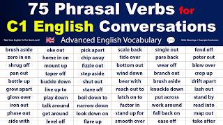 75 Phrasal Verbs for C1 English Conversations | Advanced English Vocabulary