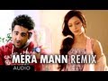 Mera Mann Remix Full Song (Audio) Nautanki Saala | Ayushmann Khurrana,Kunaal Roy Kapur