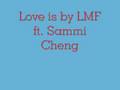 Love is by LMF ft. Sammi Cheng