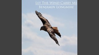 Let the Wind Carry Me