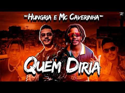 Hungria Hip Hop Feat MC Caveirinha | Quem Diria (OFFICIAL MUSIC) 2020