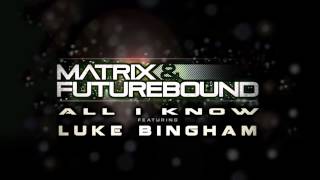 Matrix & Futurebound Feat. Luke Bingham - All I Know (Seven Lions Mix) OUT 6/5/2012