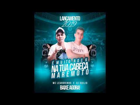 DJ DUILIO E MC LEANDRINHO PA  - É MUITO ROCK NA TUA CABEÇA (MAREMOTO) 2019