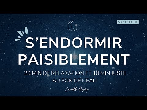 Relaxation guidée : SOPHROLOGIE POUR DORMIR profondément au son de l'eau 💤