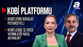 KOBİ'lerin İhracat Potansiyeli I Firmalar Yeni Pazarlara Açılmak İçin 