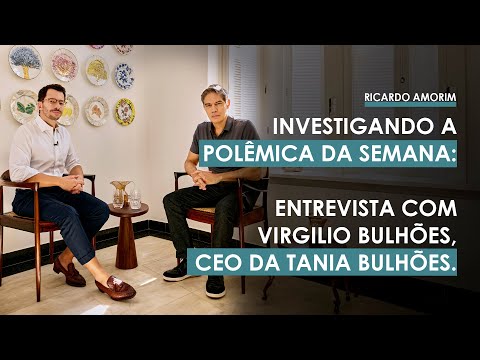 Investigating the controversy of the week: interview with Virgilio Bulhões, CEO of Tania Bulhões.