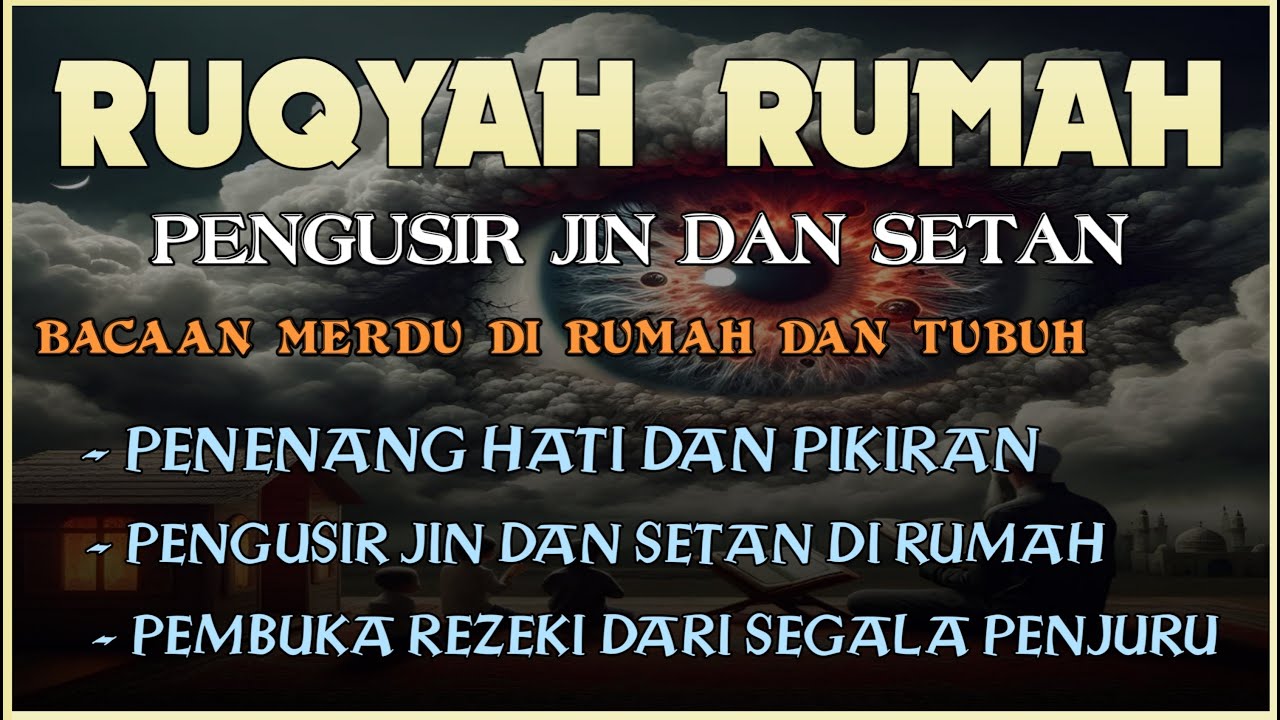 RUQYAH RUMAH PENGUSIR JIN DAN SETAN | PENENANG HATI DAN PIKIRAN