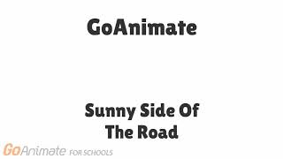 GoAnimate Music - Sunny Side Of The Road GoAnimate Music - Sunny Side Of The Road
