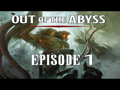 Out of the Abyss - Episode 1