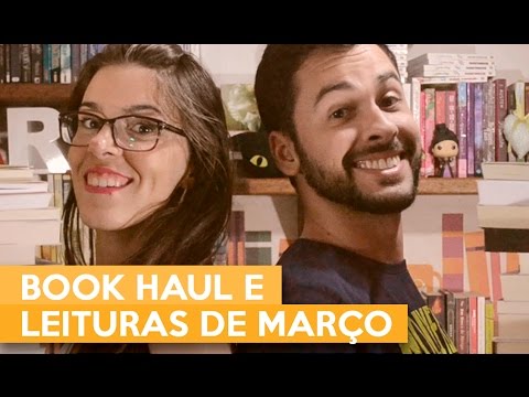 BOOK HAUL E LEITURAS DE MARÇO | Admirável Leitor
