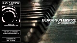 Black Sun Empire Podcast 27 HQ [Official Black Sun Empire Channel]