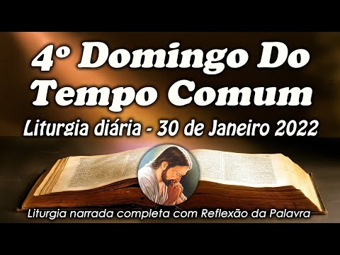 LITURGIA DIA 30 DE JANEIRO - 4ª DOMINGO DO TEMPO COMUM - LITURGIA DIÁRIA EM ÁUDIO