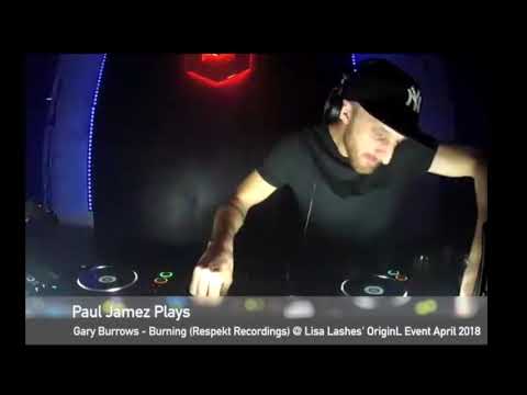 Paul Jamez Plays Gary Burrows - Burning (Respekt Recordings) @ Lisa Lashes' OriginL Event April 2018
