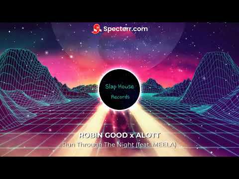 ROBIN GOOD x ALOTT - Run Through The Night (feat. MEELA)
