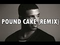 Drake - Pound Cake (CORN SYRUP REMIX) 