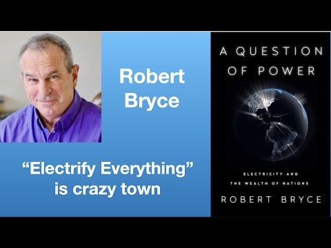 Robert Bryce: “Electrify Everything” is crazy town | Tom Nelson Pod #91