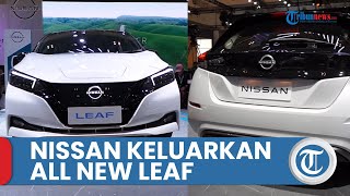 Dukung Program Pemerintah soal Mobil Listrik, Nissan Keluarkan New Leaf di Ajang GIIAS 2022