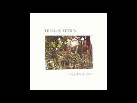 Human Tetris - Things I Don't Need (2010)