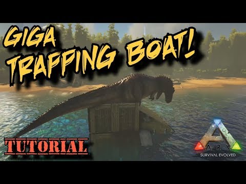 Giga Trapping Boat! Tutorial - Ark Survival Evolved