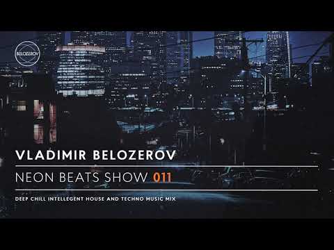 Neon Beats Show #011 - Mix By Vladimir Belozerov