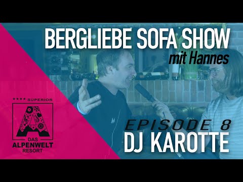 Alpenwelt Bergliebe Sofa -  Episode 8 - DJ Karotte