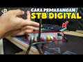Cara Pasang Set Top Box TV Digital Secara Lengkap Dan Benar