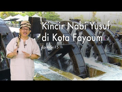 Ekspedisi Sungai Nil eps. 15 - KINCIR NABI YUSUF DI KOTA FAYOUM