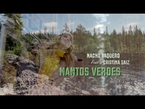 Nacho Vaquero - MANTOS VERDES ft. Cristina Saiz