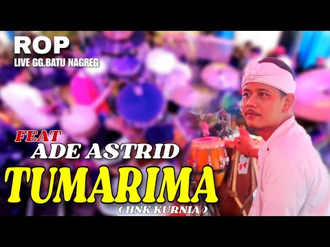 TUMARIMA MAH TUMARIMA ❗❗ ❗| ROP FT ADE ASTRID - TUMARIMA ( IINK KURNIA )
