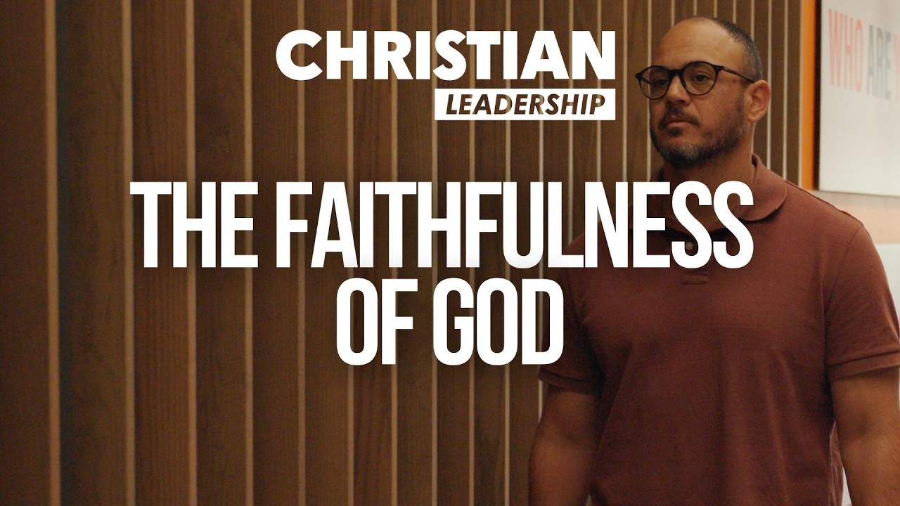 Christian Leadership Part 2 Lesson 1: The Faithfulness of God