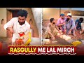 Rasgully Me Lal Mirch Dal K Sabak Sikha Dia