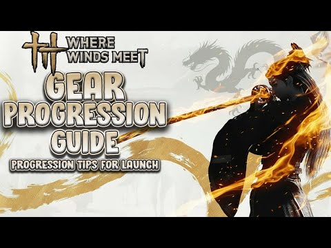 Beginners Guide to Gear Progression! - Where Winds Meet