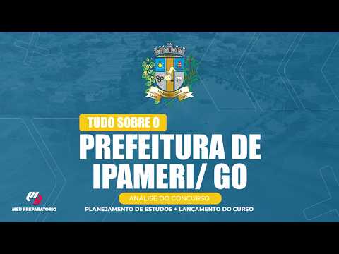 CONCURSO PREFEITURA DE  IPAMERI/GO + PLANEJAMENTO DE ESTUDOS