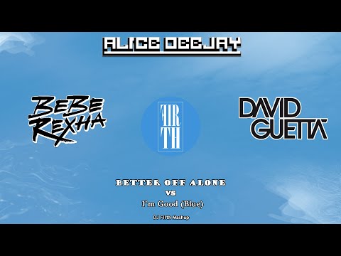 Better off Alone vs I'm Good (Blue) (Mashup)
