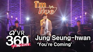 [I'm LIVE × VR360] Jung Seung-hwan (정승환) &amp; You're Coming (네가 온다)  _ 360° Video